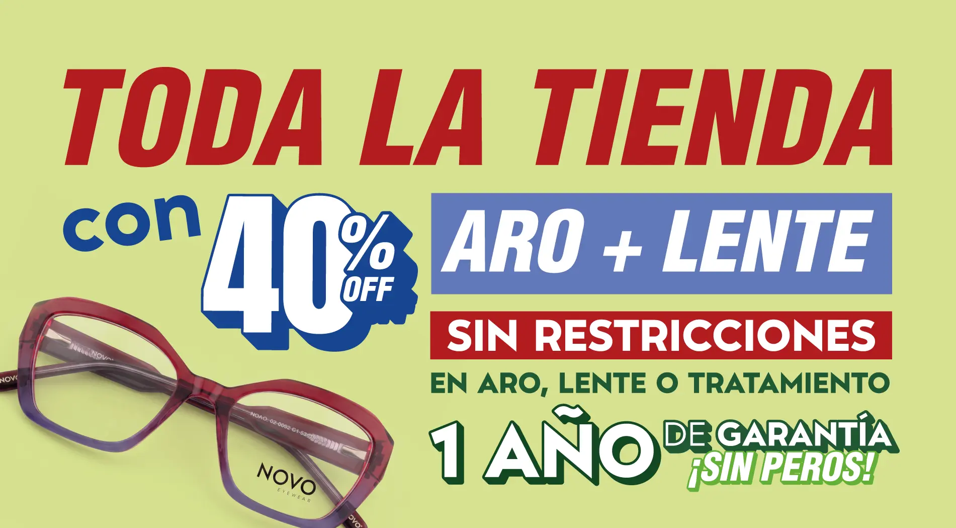 Toda la tienda con 40% Off. Aro +lente. Sin restricciones en aro, lente o tratamiento con garantía ¡Sin peros!