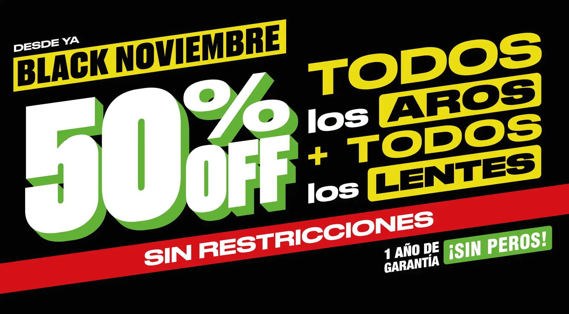 Desde ya Black Noviembre 50% off sin restricciones Todos los aros +todos los lentes 1 año de garantía ¡Sin peros!